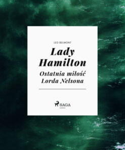 Lady Hamilton - Ostatnia miÅoÅÄ Lorda Nelsona (E-bog)